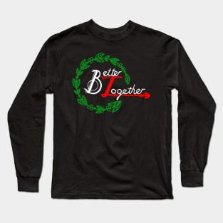 better together Long Sleeve T-Shirt